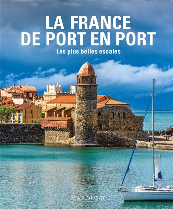 La France de Port en Port. Les plus belles escales