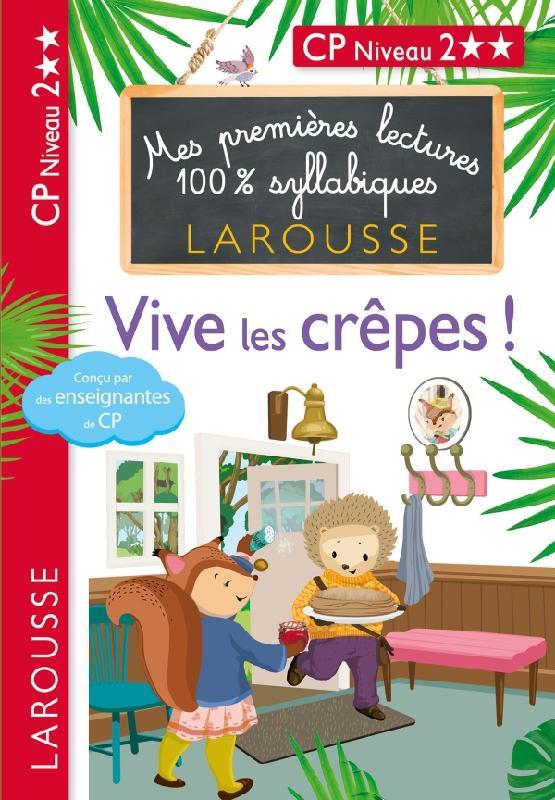 Mes premières lectures 100% syllabiques : Vive les crêpes ! CP niveau 2