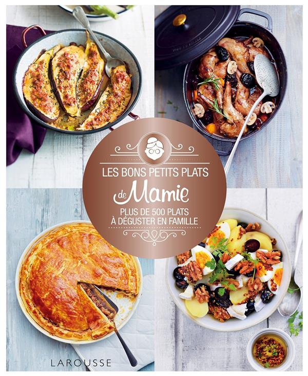 Les bons petits plats de mamie. Plus de 500 plats à déguster en famille