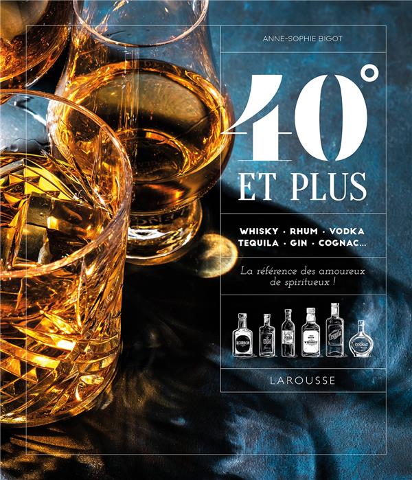 40° et plus. Whisky, rhum, vodka, tequila, gin, cognac... La référence des amoureux de spiritueux !