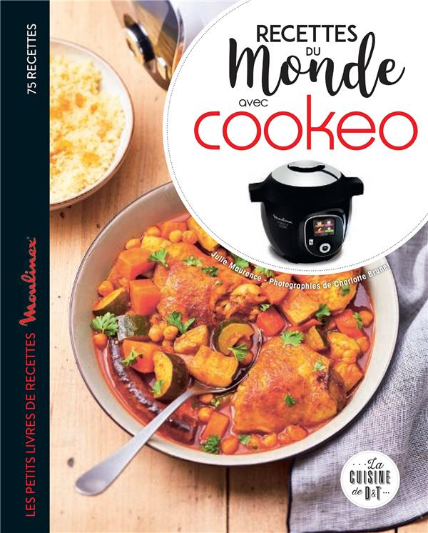 Recettes du monde avec Cookeo. Les petits livres de recettes Moulinex