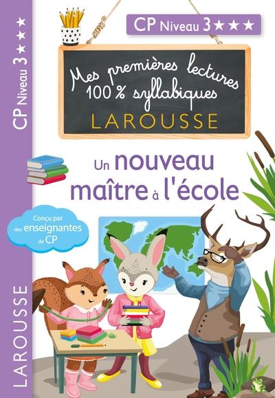 Mes premières lectures 100% syllabiques : Un nouveau maître à l'école. CP niveau 3