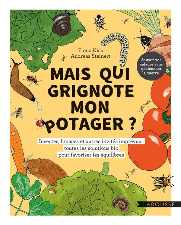 Mais qui grignote mon potager ? Insectes, limaces et autres invités imprévus : toutes les solutions