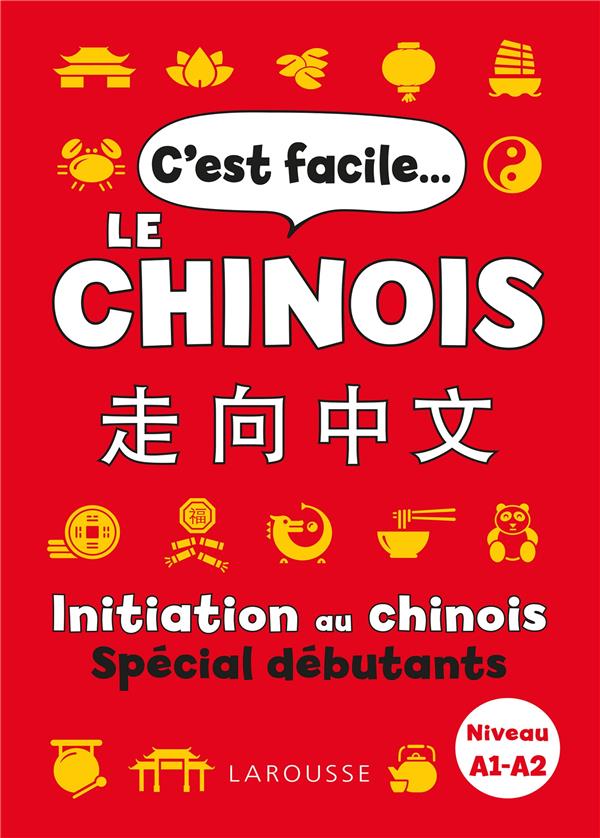 C'est facile... le chinois. Initiation au chinois spécial débutants Niveau A1-A2