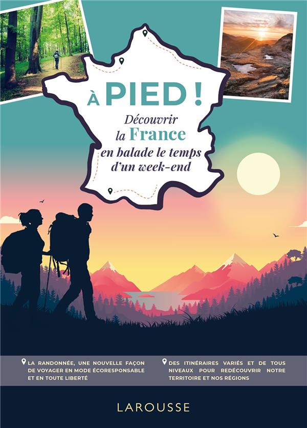 A pied. Découvrir la France en balade le temps d'un week-end