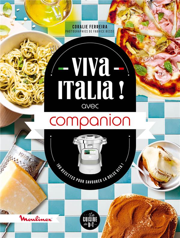 Viva Italia ! avec Companion. 100 recettes pour savourer la dolce vita !