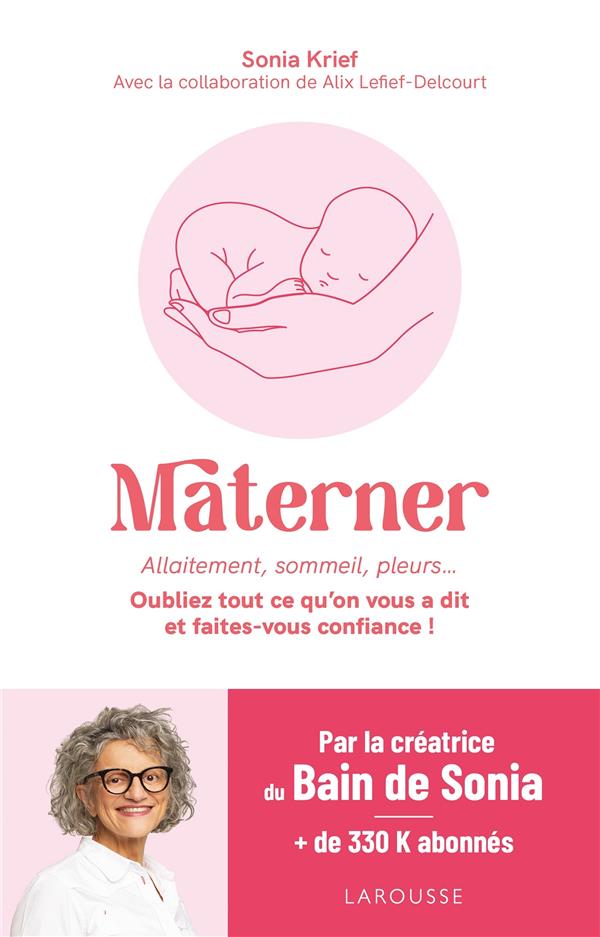 Materner. Allaitement, sommeil, pleurs... Oubliez tout ce qu'on vous a dit et faites-vous confiance