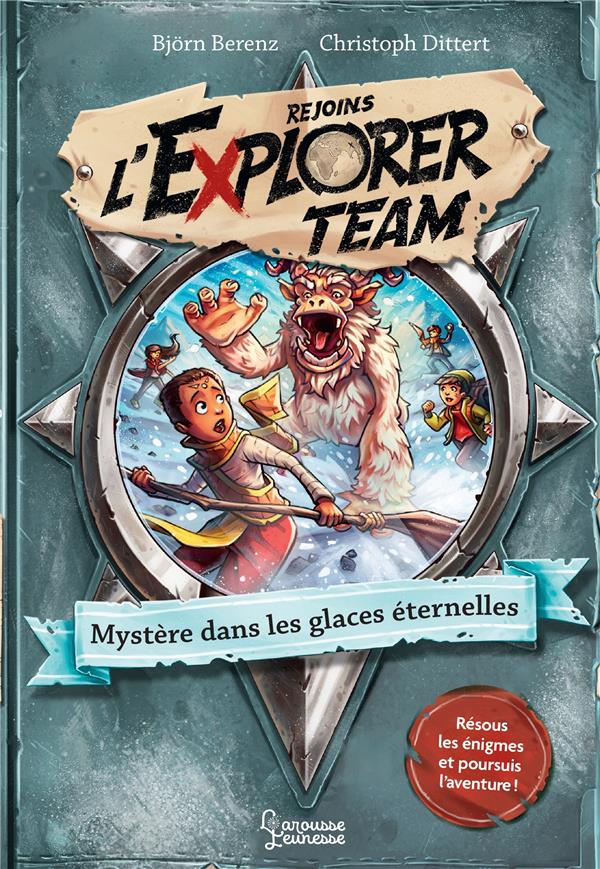 Rejoins l'Explorer Team Tome 3 : Mystère dans les glaces éternelles