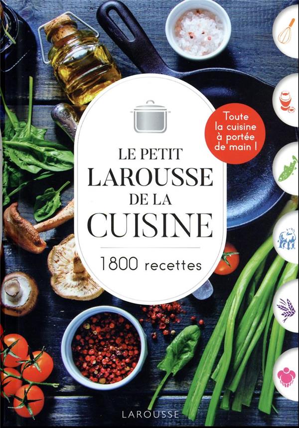 Le petit Larousse de la cuisine. 1800 recettes