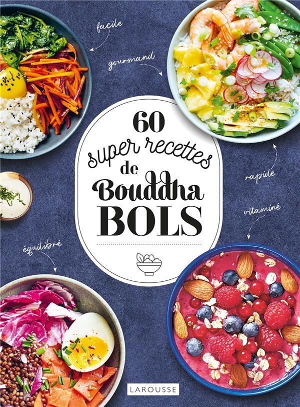 60 super recettes de Bouddha bols