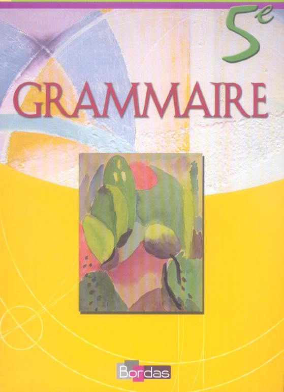 Grammaire 5e. Manuel de l'élève, Edition 2006