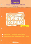 Découvrir le monde à l'école maternelle PS, MS, GS. Documents à photocopier Niveau 2