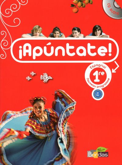 Espagnol 1e Apuntate ! Programme 2011, Edition 2011, avec 1 CD audio