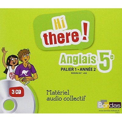 Anglais 5e Hi there! Palier 1 Année 2 A1 /A2. 3 CD audio