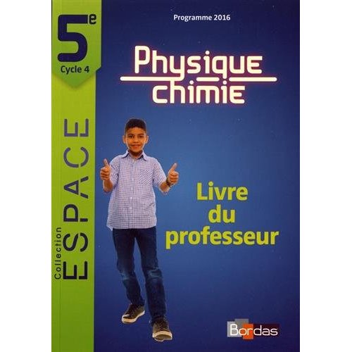 Physique-Chimie 5e Espace. Livre du professeur, Edition 2017