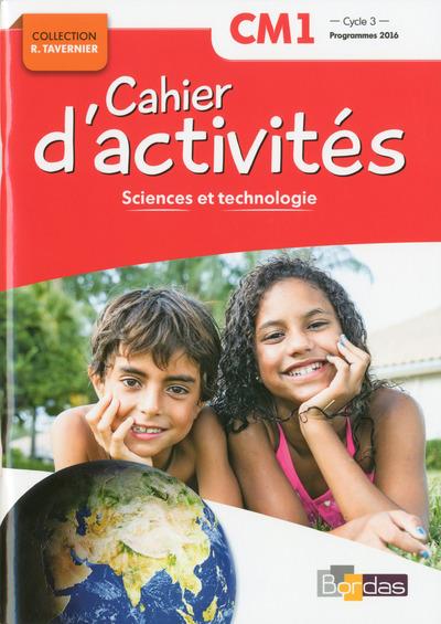 Sciences et technologie CM1 Cycle 3 Collection R. Tavernier. Cahier d'activités, Edition 2018