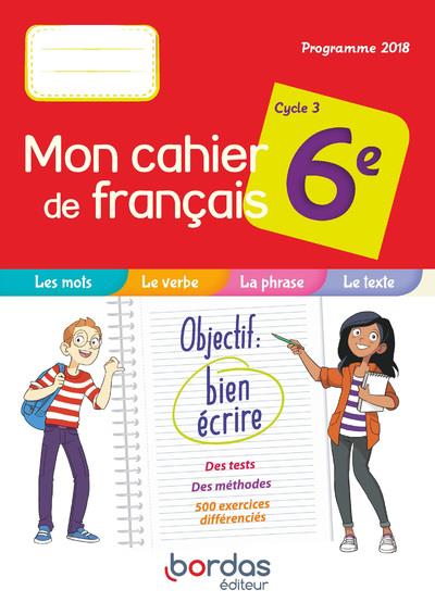 Mon cahier de français 6e cycle 3. Edition 2019