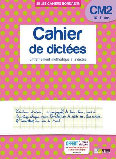 Cahier de dictées CM2 10-11 ans. Entraînement méthodique à la dictée