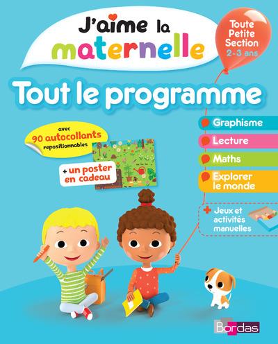 J'aime la maternelle. Tout le programme toute petite section 2-3 ans, avec des autollants reposition