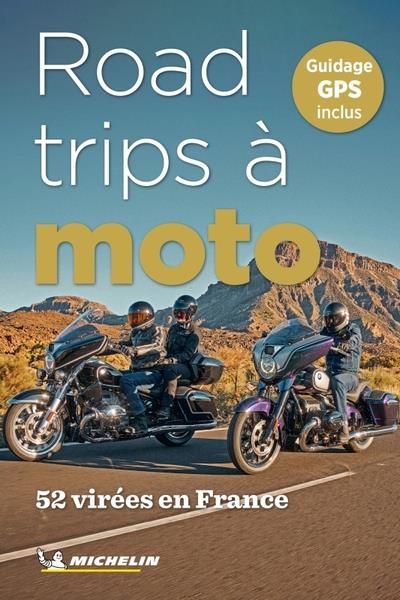 Road-trips à moto. 52 virées en France