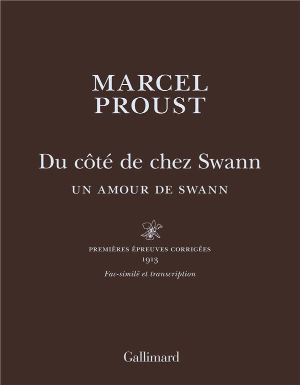 Du côté de chez Swann. Un amour de Swann. Première épreuves corrigés 1913. Fac-similé et transcripti