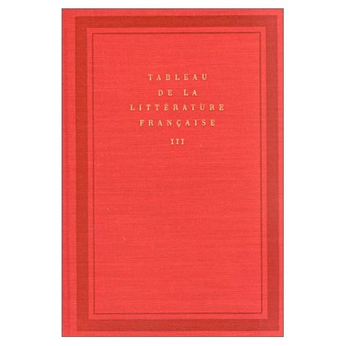 Tableau de la littérature française. Tome 3, De Madame de Staël à Rimbaud