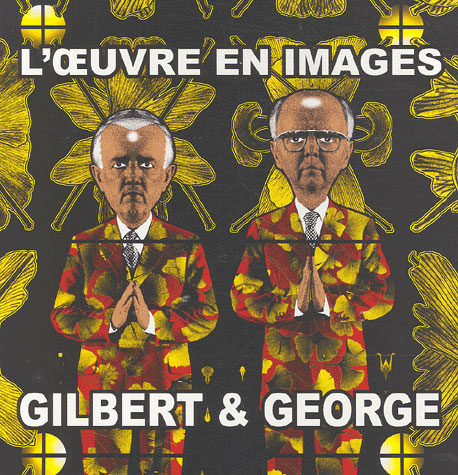 Gilbert & George. L'oeuvre en images 1971-2005 en deux volumes