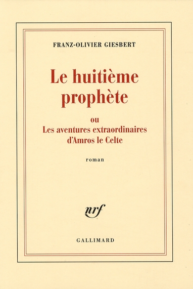 Le huitième prophète. Ou Les aventures extraordinaires d'Amros le Celte