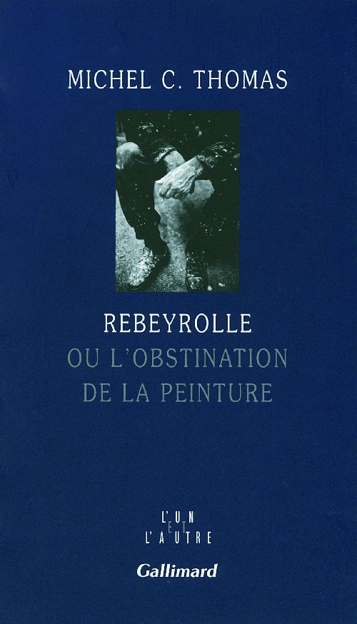 Rebeyrolle. Ou l'obstination de la peinture