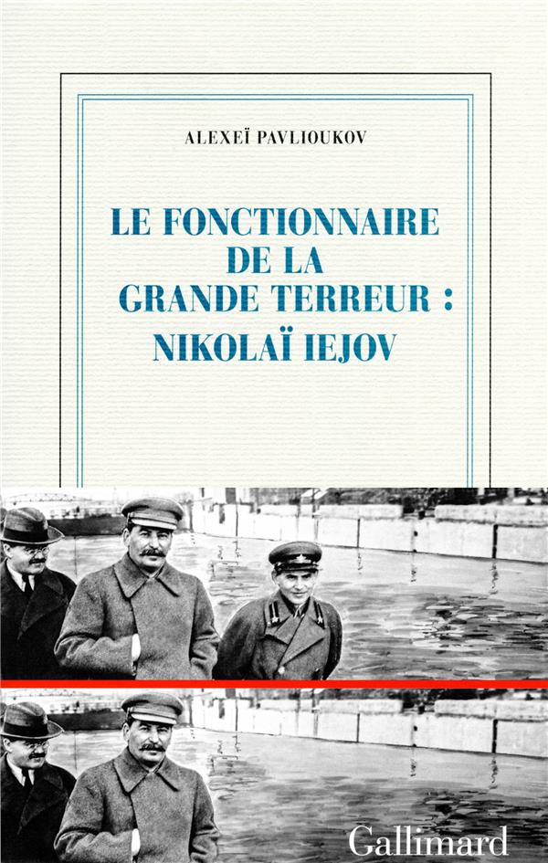 Le fonctionnaire de la Grande Terreur : Nikolaï Iejov. Le fonctionnaire de la Grande Terreur