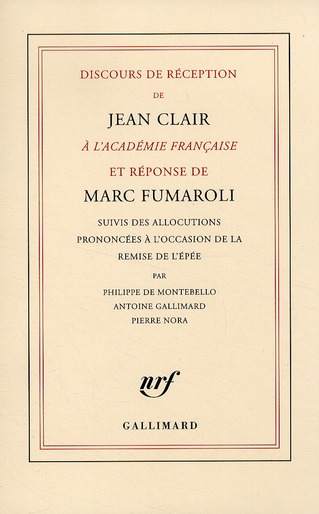 Discours de réception de Jean Clair à l'Académie française et réponse de Marc Fumaroli. Suivis des a