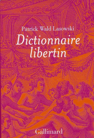 Dictionnaire libertin. La langue du plaisir au siècle des Lumières