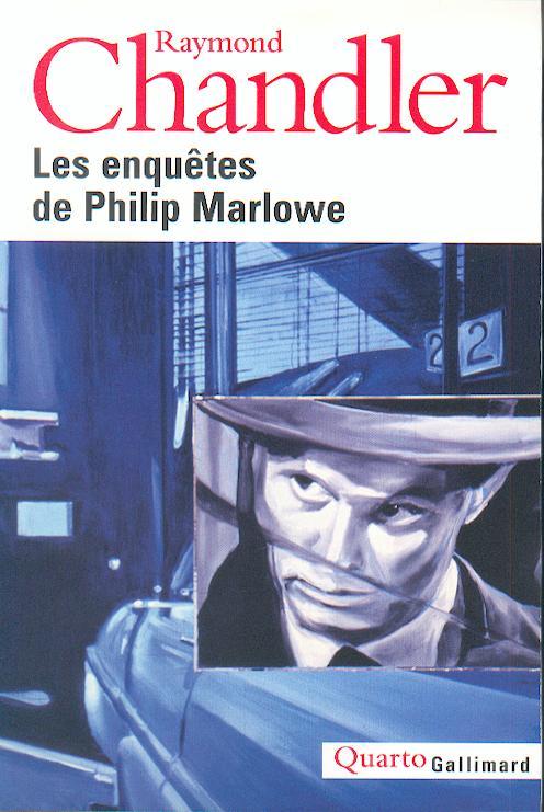 Les enquêtes de Philip Marlowe. Le grand sommeil ; Adieu, ma jolie ; La grande fenêtre ; La dame du