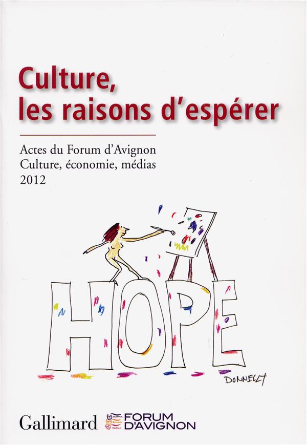 Culture, les raisons d'espérer. Acte du forum d'Avignon culture, économie, médias 2012, Edition bili