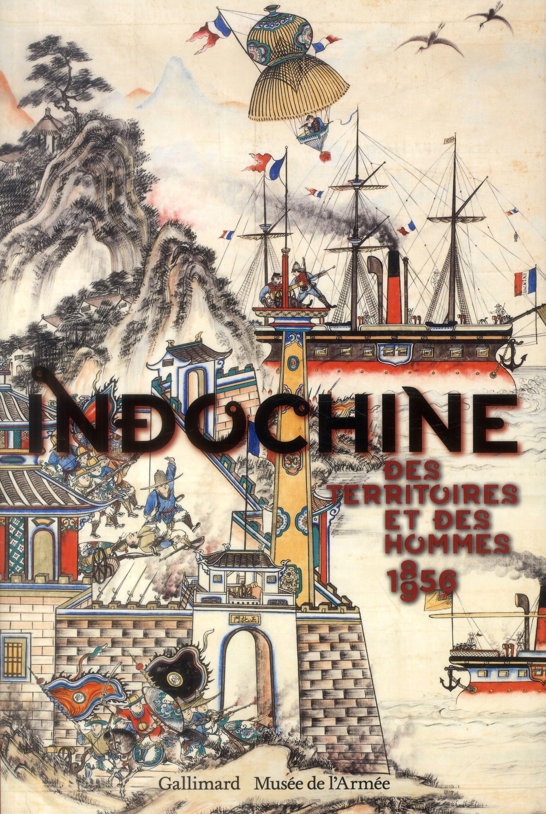 Indochine. Des territoires et des hommes, 1856-1956. Exposition présentée du 16 octobre 2013 au 26 j