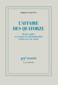 L'Affaire des Quatorze. Poésie, police et réseaux de communication à Paris au XVIIIe siècle
