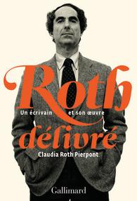 Roth délivré. Un écrivain et son oeuvre