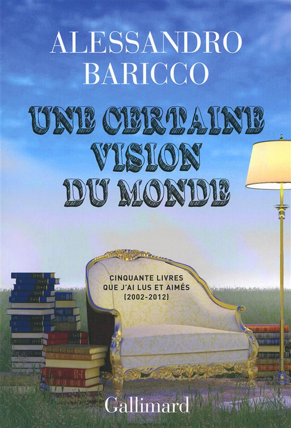 Une certaine vision du monde. Cinquante livres que j'ai lus et aimés (2002-2012)