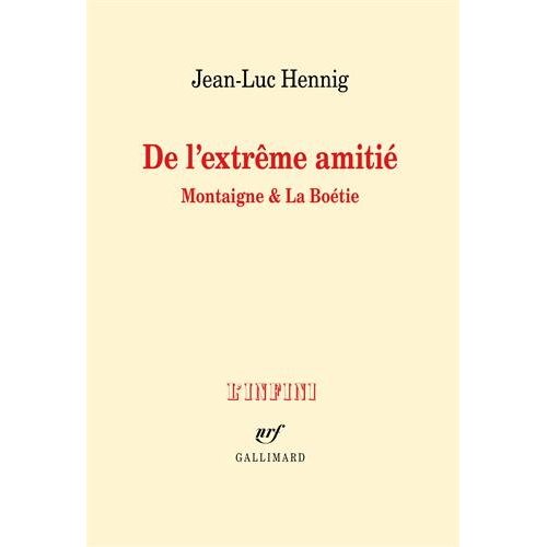 De l'extrême amitié. Montaigne et La Boétie