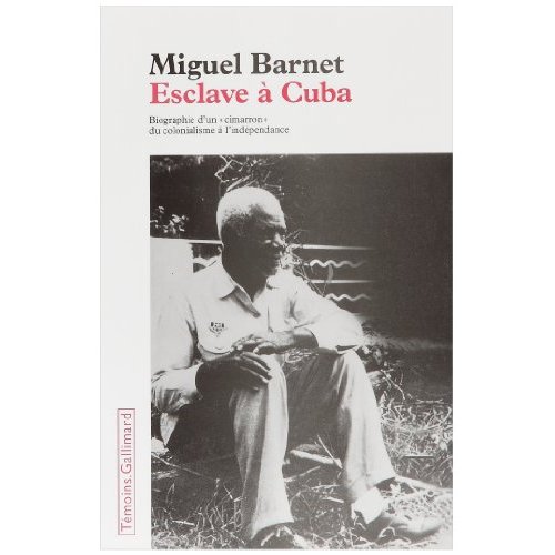 Esclave à Cuba. Biographie d'un "cimarron", du colonialisme à l'indépendance