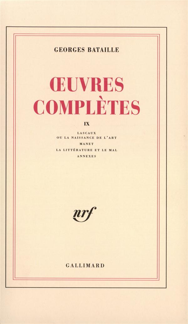 Oeuvres complètes. Volume 9, Lascaux ou la naissance de l'art ; Manet ; La littérature et le mal ; A