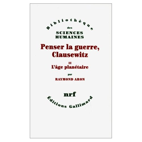 Penser la guerre, Clausewitz. Volume 2, L'âge planétaire