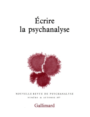 Nouvelle revue de psychanalyse N° 16 automne 1977 : Ecrire la psychanalyse
