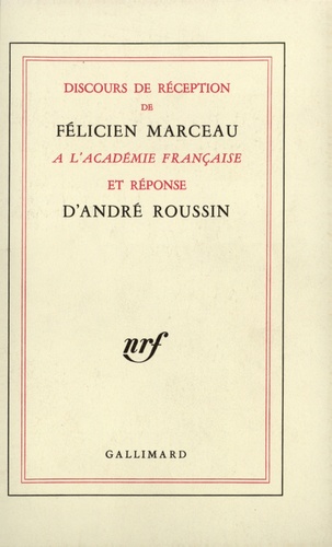 Discours de réception de Félicien Marceau à l'Académie française et réponse d'André Roussin