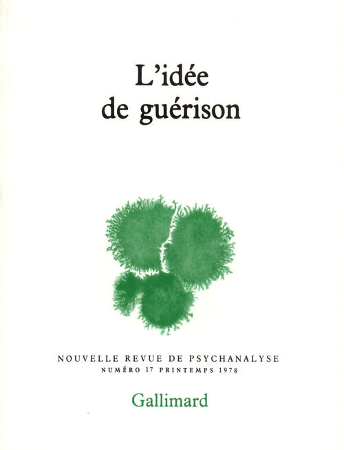Nouvelle revue de psychanalyse N° 17 printemps 1978 : L'idée de guérison