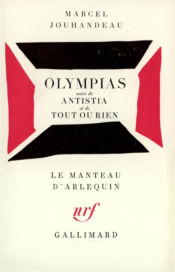 Olympias. suivi de Antistia. et de Tout ou rien