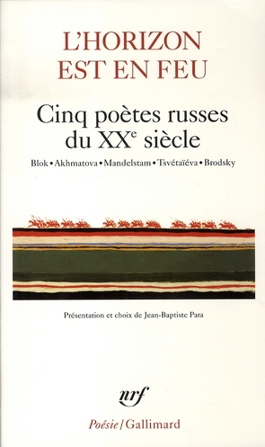 L'horizon est en feu. Cinq poètes russes du XXe siècle