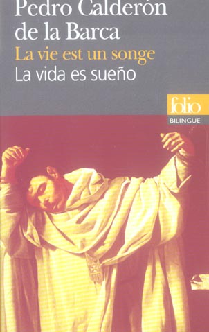 La vie est un songe : La vida es sueño. Edition bilingue français-espagnol