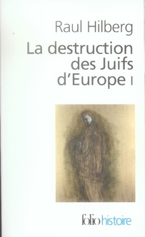 La destruction des Juifs d'Europe. Tome 1