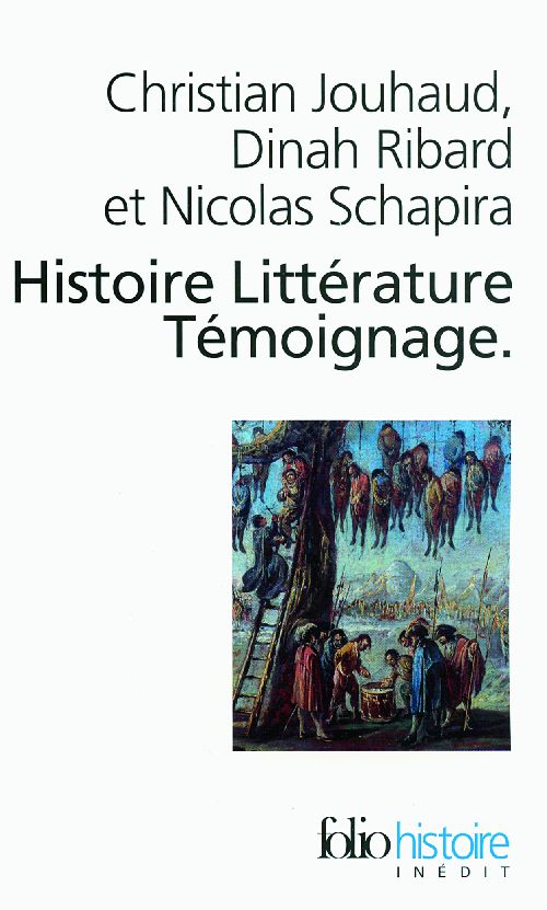 Histoire, Littérature, Témoignage. Ecrire les malheurs du temps